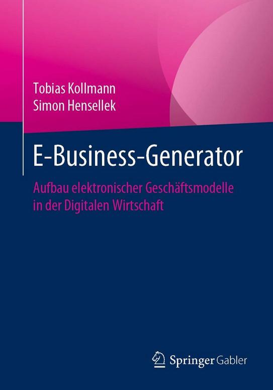Cover: E-Business-Generator - Aufbau elektronischer Geschäftsmodelle in der Digitalen Wirtschaft Cover des Buches "E-Business-Generator - Aufbau elektronischer Geschäftsmodelle in der Digitalen Wirtschaft"